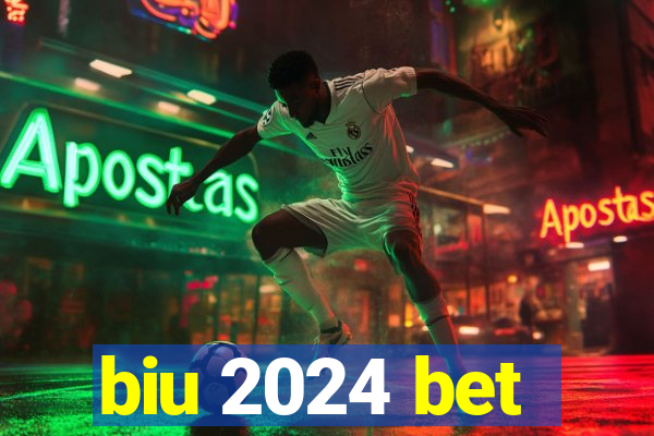 biu 2024 bet